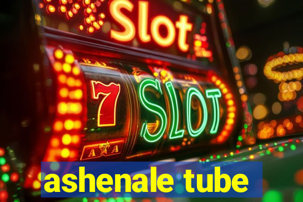 ashenale tube